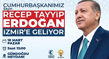 Cumhurbaşkanı Erdoğan İzmr'e geliyor!